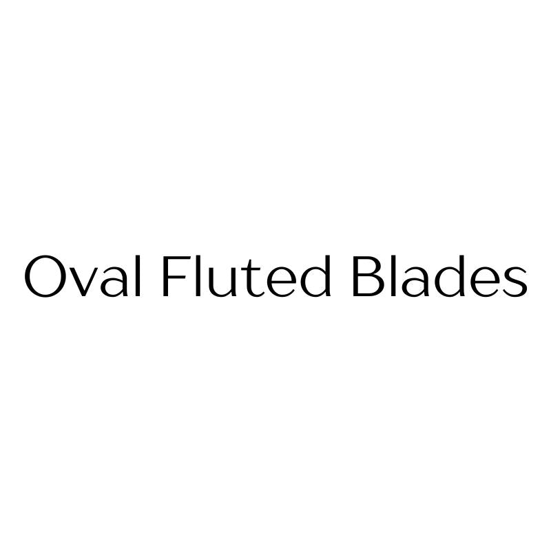 Oval Fluted Blades